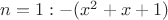 $n=1 : -(x^2+x+1)$