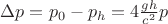 $\Delta p=p_{0}-p_{h}=4\frac{gh}{c^{2}}p$