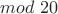 $mod\ 20$