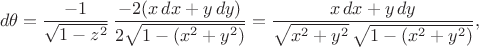 $$d\theta=\frac{-1}{\sqrt{1-z^2}}\,\frac{-2(x\,dx+y\,dy)}{2\sqrt{1-(x^2+y^2)}}=\frac{x\,dx+y\,dy}{\sqrt{x^2+y^2}\,\sqrt{1-(x^2+y^2)}},$$
