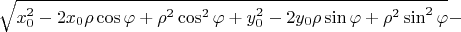 \sqrt{x_0^2-2x_0\rho\cos\varphi+\rho^2\cos^2\varphi+y_0^2-2y_0\rho\sin\varphi+\rho^2\sin^2\varphi}-