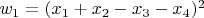 $w_1 = (x_1 + x_2-x_3-x_4)^2$