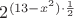 $2^{(13-x^2)\cdot\frac{1}{2}}$