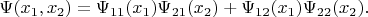 $\Psi (x_1,x_2)=\Psi_{11}(x_1)\Psi_{21}(x_2)+\Psi_{12}(x_1)\Psi_{22}(x_2).$