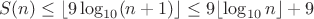 $$S(n)\le\lfloor9\log_{10}(n+1)\rfloor\le 9\lfloor\log_{10}n\rfloor+9$$