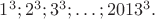 $1^3; 2^3; 3^3; \dots; 2013^3.$