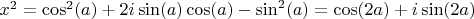 $x^2=\cos^2(a)+2i \sin(a) \cos(a)-\sin^2(a)=\cos(2a)+i \sin(2a)$