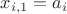 $x_{i,1}=a_i$