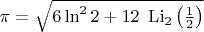$\pi=\sqrt{6\ln^2 2+12\ \operatorname{Li}_2\left(\frac{1}{2}\right)}$