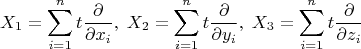$$
X_1=\sum_{i=1}^n t\frac{\partial}{\partial x_i},\; X_2=\sum_{i=1}^n t\frac{\partial}{\partial y_i},\; X_3=\sum_{i=1}^n t\frac{\partial}{\partial z_i}
$$
