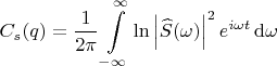 $$
C_s (q) = \frac{1}{2 \pi} \int\limits_{-\infty}^{\infty} \ln { \left|  \widehat{S} (\omega) \right|^{2} e^{i \omega t} \, \mathrm{d} \omega }
$$