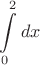 $$\int\limits_0^2dx$$