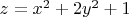 $z=x^2+2y^2+1$