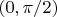 $(0,\pi/2)$