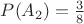 $P(A_2) = \frac38$