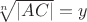 $\sqrt[n]{|AC|}=y$