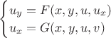 $
\begin{cases}
u_y = F(x, y, u, u_x)\\
u_x = G(x, y, u, v)
\end{cases}
$$
$