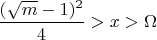 $\dfrac{(\sqrt{m}-1)^2}{4}>x>\Omega$