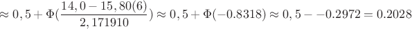 $$\approx0,5 +\Phi({\dfrac{14,0-15,80(6)}{2,171910}) \approx 0,5 + \Phi (-0.8318)\approx 0,5 - -0.2972 = 0.2028$$