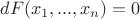 $dF(x_1, ... , x_n)=0$