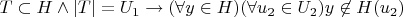 $T \subset H \wedge |T| = U_1 \to (\forall y \in H\T)(\forall u_2 \in U_2) y \not \in H(u_2)$