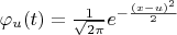 $\varphi_u(t)  = \frac{1}{\sqrt{2\pi}}e^{-\frac{(x-u)^2}{2}}$