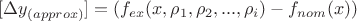 $[{\Delta}y_{(approx)}]=(f_{ex}(x,\rho_{1},\rho_{2},...,\rho_{i}) - f_{nom}(x))$