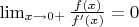 $\lim_{x\to 0+}\frac{f(x)}{f'(x)}= 0$