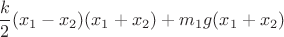 $\dfrac{k}{2}(x_1-x_2)(x_1+x_2)+m_1g(x_1+x_2)$