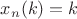 $x_n(k)=k$