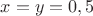 $x=y=0,5$