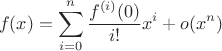 $$
f(x) = \sum_{i = 0}^n \frac{f^{(i)}(0)}{i!} x^i + o(x^n)
$$