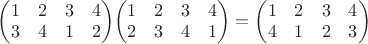 ${ \begin{pmatrix} 1 & 2 & 3 & 4 \\ 3 & 4 & 1 & 2 \end{pmatrix} }{ \begin{pmatrix} 1 & 2 & 3 & 4 \\ 2 & 3 & 4 & 1 \end{pmatrix}={ \begin{pmatrix} 1 & 2 & 3 & 4 \\ 4 & 1 & 2 & 3 \end{pmatrix} } }$