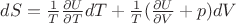 $dS=\frac{1}{T} \frac{\partial U}{\partial T}dT + \frac{1}{T} (\frac{\partial U}{\partial V}+p)dV$