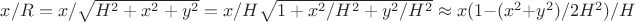$x/R=x/\sqrt{H^2+x^2+y^2}=x/H\sqrt{1+x^2/H^2+y^2/H^2}\approx x(1-(x^2+y^2)/2H^2)/H$