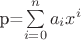 p=$\sum\limits_{i=0}^{n}a_ix^i$