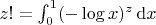 $z! = \int_0^1  (- \log x)^z\,\mathrm{d}x$