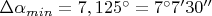 $\Delta\alpha_{min} = 7,125^\circ = 7^\circ7'30''$