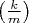 $\left(\frac km \right)$