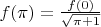 $f(\pi)=\frac{f(0)}{\sqrt{\pi+1}}$
