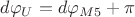 $d\varphi_U=d\varphi_{M5}+\pi$