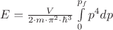 $E=\frac{V}{2\cdot m\cdot \pi^{2}\cdot \hbar^{3}}\int\limits_{0}^{p_{f}}p^{4}dp$