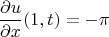 $$\frac{\partial u}{\partial x} (1, t) = -\pi$$