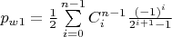 $p_{w1}=\frac 1 2 \sum\limits_{i=0}^{n-1}C_i^{n-1}\frac {(-1)^i}{2^{i+1}-1}$