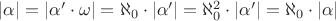 $|\alpha| = |\alpha' \cdot \omega| = \aleph_0 \cdot |\alpha'| = \aleph_0^2 \cdot |\alpha'| = \aleph_0 \cdot |\alpha|$