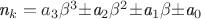 \textit{n_k}=a_3\beta^3\pm$a_2\beta^2\pm$a_1\beta\pm$a_0