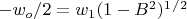 $-w_o/2=w_1(1-B^2)^1^/^2$