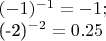$(-1)^{-1}=-1;

(-2)^{-2}=0.25$