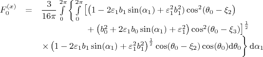 $$\begin{array}{rcl}
 F_0^{(x)}&=&\dfrac{3}{16\pi}\int\limits^{2\pi}_0\left\{\int\limits^{2\pi}_0
\left[
\left(1-2\varepsilon_1b_1\sin(\alpha_1)+\varepsilon_1^2b_1^2)\cos^2(\theta_0-\xi_2\right)
\right.\right.\\
&&
\left.\left.
\hphantom{\dfrac{3}{16\pi}\int\limits^{2\pi}_0\left\{\int\limits^{2\pi}_0 \right.} % шутка
+\left(b_0^2+2\varepsilon_1b_0\sin(\alpha_1)+\varepsilon_1^2\right)\cos^2(\theta_0-\xi_3)
\right]^\frac{1}{2}
\right.\\
&&
\left.
\times\left(1-2\varepsilon_1b_1\sin(\alpha_1)+\varepsilon_1^2b_1^2\right)^{\frac{1}{2}}\cos(\theta_0-\xi_2)\cos(\theta_0) {\mathrm d}\theta_0
\vphantom{\int\limits^{2\pi}_0}  % <<<--------------------------
\right\}{\mathrm d}\alpha_1\\
\end{array}
$$