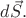 $d\vec{S}.$ $d\vec{S}.$